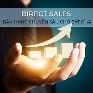 KHÓA HỌC HCM - DIRECT SALES - BÁN HÀNG CHUYÊN SÂU CHO BẤT KÌ AI