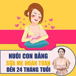  Khóa học NUÔI DẠY CON - Nuôi con bằng sữa mẹ hoàn toàn đến 24 tháng tuổi [UNICAVN