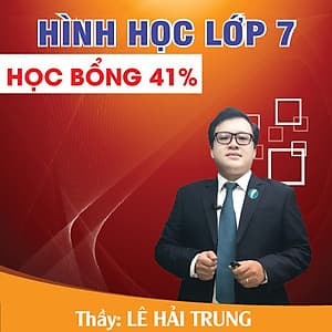 Khóa học HÌNH HỌC 7 - CƠ BẢN + NÂNG CAO thầy Lê Hải Trung - 06 tháng