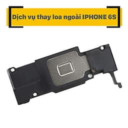 Dịch Vụ Thay Loa Ngoài iPhone 6s