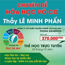 Khóa học CHUYÊN ĐỀ: HÓA HỌC VÔ CƠ - thầy Lê Minh Phấn - 03 tháng