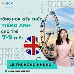  Khóa học NGOẠI NGỮ- Tổng hợp kiến thức Tiếng Anh cho trẻ từ 7-9 tuổi -[UNICA.VN