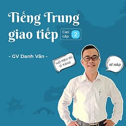 Tiếng Trung giao tiếp - Cao cấp 2