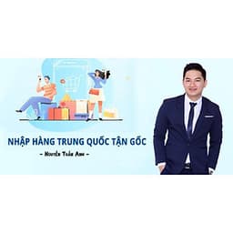  Khóa học KINH DOANH - Nhập Hàng Trung Quốc Tận Gốc UNICA.VN