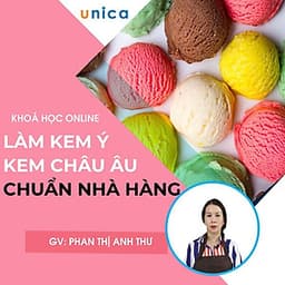  Khóa học PHONG CÁCH SỐNG- Làm kem Ý, kem Âu chuẩn nhà hàng UNICA.VN