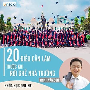 - Khóa học PHÁT TRIỂN CÁ NHÂN-  20 điều cần làm trước khi rời ghế nhà trường- UNICA.VN