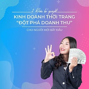 Bộ 2 khóa học kinh doanh thời trang đột phá doanh thu