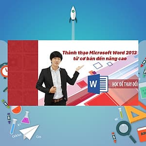 Khóa Học Thành Thạo Microsoft Word 2013 Từ Cơ Bản Đến Nâng Cao