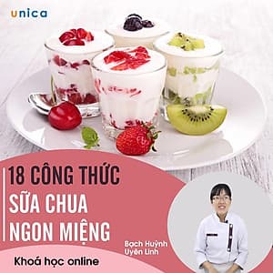 - Khóa học PHÁT TRIỂN CÁ NHÂN-  18 Công thức sữa chua ngon mịn- UNICA.VN
