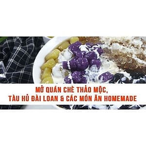  Khóa học PHONG CÁCH SỐNG- Mở quán chè thảo mộc, tàu hủ Đài Loan & các món ăn homemade UNICA.VN
