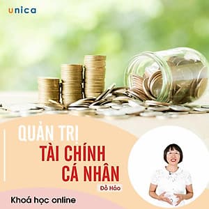 - Khóa học PHÁT TRIỂN CÁ NHÂN-  Quản trị tài chính cá nhân- UNICA.VN