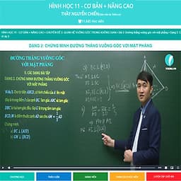 Khóa học HÌNH HỌC 11 - CƠ BẢN + NÂNG CAO thầy Nguyễn Chiến - 09 tháng