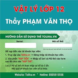 Học Online VẬT LÝ LỚP 12 - Thầy PHẠM VĂN THỌ - Toliha.vn - khóa 3 Tháng
