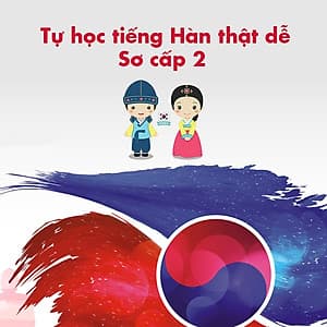 Khóa Học Tự Học Tiếng Hàn Thật Dễ - Sơ Cấp 2
