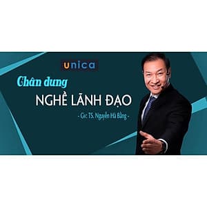 - Khóa học PHÁT TRIỂN CÁ NHÂN-  Chân dung nghề lãnh đạo- UNICA.VN