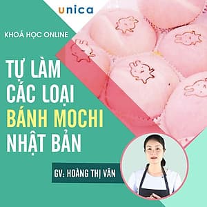  Khóa học PHONG CÁCH SỐNG- Tự làm các loại bánh Mochi Nhật Bản UNICA.VN