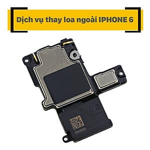 Dịch Vụ Thay Loa Ngoài iPhone 6