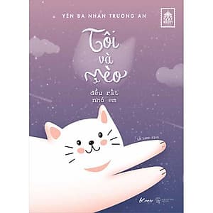Tôi Và Mèo Đều Rất Nhớ Em [Tặng Kèm 1 Postcard Và Bộ 9 Sticker Mèo Dễ Thương - Số Lượng Có Hạn]