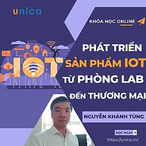 - Khóa học KINH DOANH - Hướng dẫn phát triển sản phẩm IoT từ phòng Lab đến thương mại- UNICA.VN