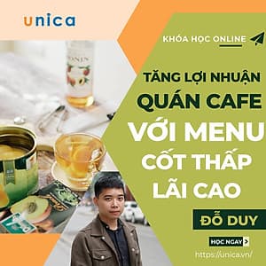  Khóa học KINH DOANH - Tăng 200% lợi nhuận quán cafe với menu đồ uống cốt thấp - lãi cao UNICA.VN