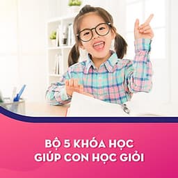 Bộ 5 Khóa Học Giúp Con Học Giỏi