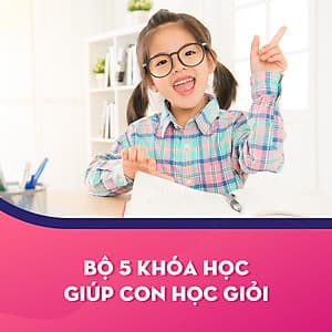 Bộ 5 Khóa Học Giúp Con Học Giỏi