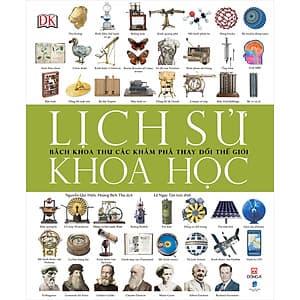 Lịch Sử Khoa Học - Bách Khoa Thư Các Khám Phá Thay Đổi Thế Giới