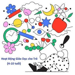 Hoạt Động Giáo Dục Online Cho Trẻ (4-10 tuổi)