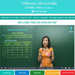 Khóa học TOÁN HỌC CƠ BẢN LỚP 4 - Cô Ngọc Lan - 09 tháng