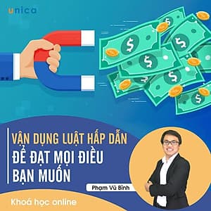 - Khóa học PHÁT TRIỂN CÁ NHÂN-  Vận dụng Luật hấp dẫn để đạt mọi điều bạn muốn- UNICA.VN