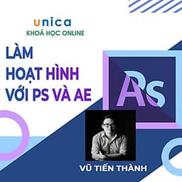  Khóa học DỰNG PHIM -Thiết kế và tạo chuyển động cho nhân vật hoạt hình bằng Photoshop- AE