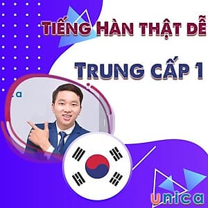  Khóa học NGOẠI NGỮ- Tự học tiếng Hàn thật dễ -Tiếng Hàn bá đạo thầy Khánh- Trung cấp 1 -[UNICA.VN