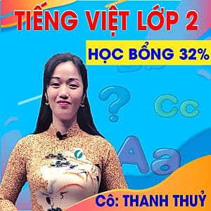 Khóa học TIẾNG VIỆT LỚP 2 cô Thanh Thủy - 03 tháng