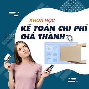  Khóa học TIN HỌC VP - Thực hành kế toán chi phí giá thành trong doanh nghiệp [UNICA.VN