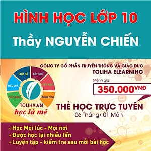 Khóa học Online HÌNH HỌC - TOÁN HỌC LỚP 10 Thầy NGUYỄN CHIẾN - Toliha.vn Khóa 3 Tháng