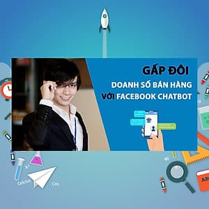 Khóa Học Gấp Đôi Doanh Số Bán Hàng Với Facebook Chatbot