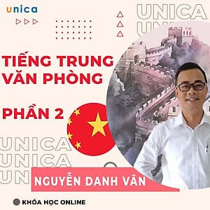  Khóa học NGOẠI NGỮ- Tiếng Trung cơ bản dành cho dân văn phòng - Phần 2 -[UNICA.VN