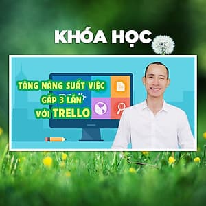 Khóa Học Tăng Năng Suất Công Việc Gấp 3 Lần Với Trello