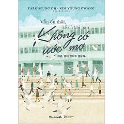 Vẫn Ổn Thôi , Kể Cả Khi Bạn Không Có Ước Mơ