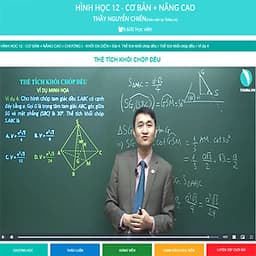 Khóa học HÌNH HỌC 12 - CƠ BẢN + NÂNG CAO thầy Nguyễn Chiến - 03 tháng