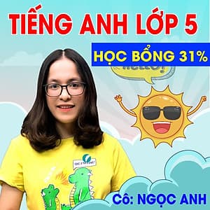 Khóa học TIẾNG ANH LỚP 5 cô Ngọc Anh - 09 tháng