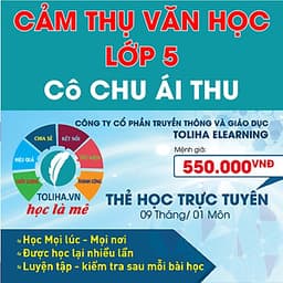 Khóa học CẢM THỤ VĂN HỌC LỚP 5 cô Chu Ái Thu - 09 tháng
