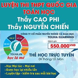 Khóa học LUYỆN THI THQG MÔN TOÁN thầy Cao Phi - thầy Nguyễn Chiến - 09 tháng