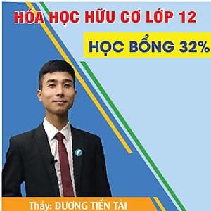 Khóa học HÓA HỌC HỮU CƠ 12 - CƠ BẢN + NÂNG CAO thầy Dương Tiến Tài - 03 tháng