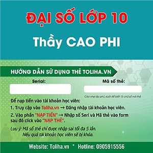 Khóa học Online ĐẠI SỐ - TOÁN HỌC LỚP 10 Thầy CAO PHI - Toliha.vn Khóa 3 Tháng