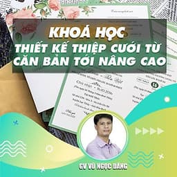  Khóa học THIẾT KẾ - ĐỒ HỌA - Học thiết kế thiệp cưới đẹp từ căn bản tới nâng cao