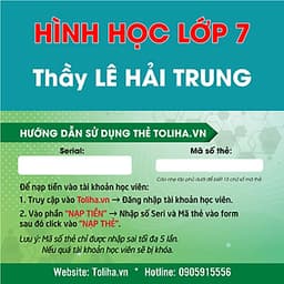 Học trực tuyến HÌNH HỌC - TOÁN HỌC LỚP 7 Thầy LÊ HẢI TRUNG - Toliha.vn Khóa 3 Tháng