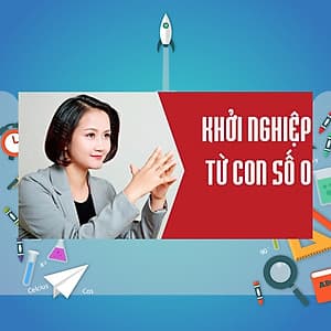 Khóa Học Khởi Nghiệp Thành Công Từ Số 0