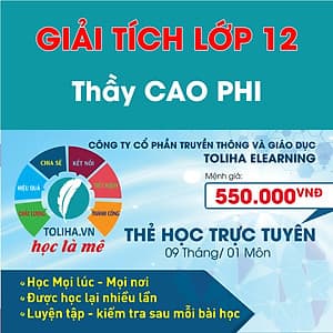 Học trực tuyến GIẢI TÍCH - TOÁN HỌC LỚP 12 -Thầy CAO PHI - Toliha.vn 9 Tháng