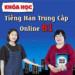 Khóa học tiếng Hàn online Trung Cấp B1
